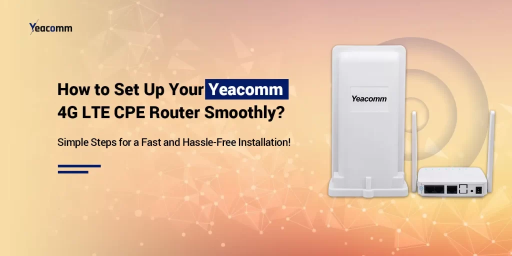 yeacomm 4g lte cpe router setup